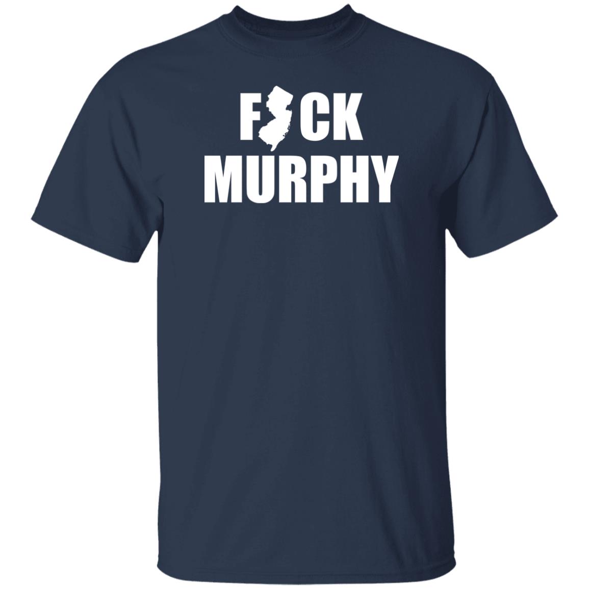 Michael Archon Fuck Murphy T Shirt Fuck Nj Gov Murphy Michael Archon Fuck Murphy T Shirt Fuck Nj Gov Murphy